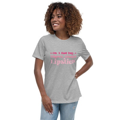 On A Bad Day There's Always Lipstick Women's Relaxed T-Shirt